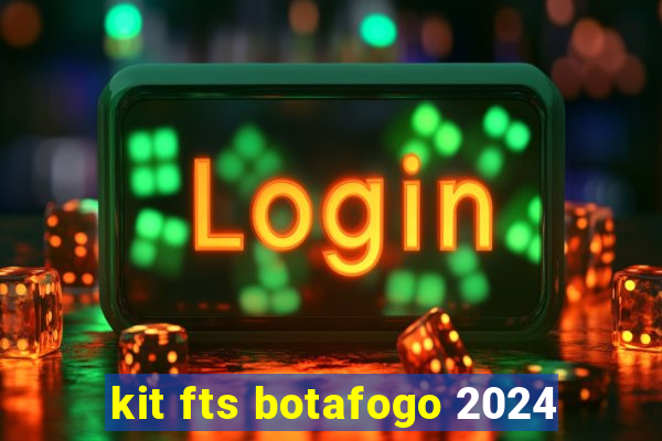 kit fts botafogo 2024